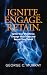 Ignite. Engage. Retain.: Ig...