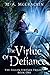 The Virtue of Defiance by M.A. McCrackin