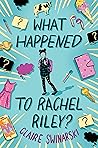 What Happened to Rachel Riley? by Claire Swinarski