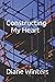 Constructing My Heart