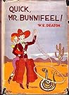Quick, Mr. Bunnifeel! by W. E. Deaton