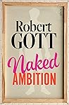 Naked Ambition by Robert Gott