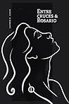 Entre cruces & Rosario by Carmen S. Cohen