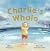 Charlie's Whale by Libby Gleeson