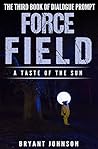 Force Field a Taste of the Sun by Bryant  Johnson