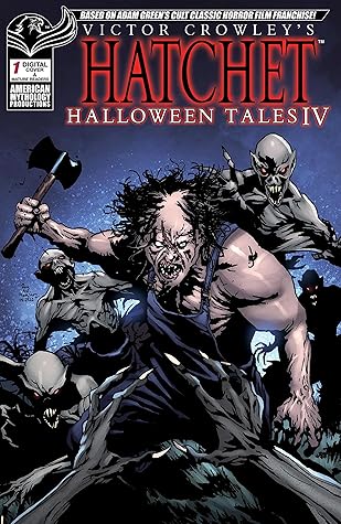 Victor Crowley's Hatchet Halloween Tales #4 (Adam Green's Hatchet)