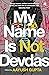 My Name Is Not Devdas