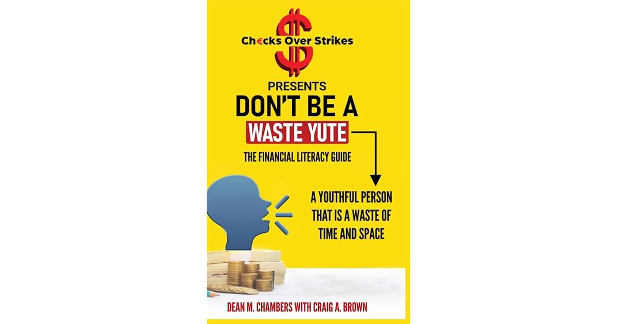 Don't Be A Waste Yute The Financial Literacy Guide by Dean Chambers
