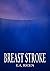 Breast Stroke by K.A. Ricen