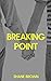 Breaking Point: The First Book in the Breaking Point series