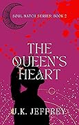 The Queen’s Heart (Soul Match Series Book 2)