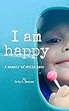 I Am Happy: A Mem...