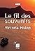 Le fil des souvenirs by Victoria Hislop