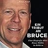 Ein Tribut an Bruce: Eine Biografie über Bruce Willis in Bildern (German Edition)