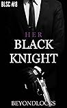 BLSC #8 : Her Black Knight (Billionare Love Story Children Series) BLSC #8 : Her Black Knight (Billionare Love Story Children Series)