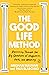 The Good Life Method: Reasoning Through the Big Questions of Happiness, Faith, and Meaning