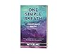 One Simple Breath: A Caregiver's Guide to Inner Peace