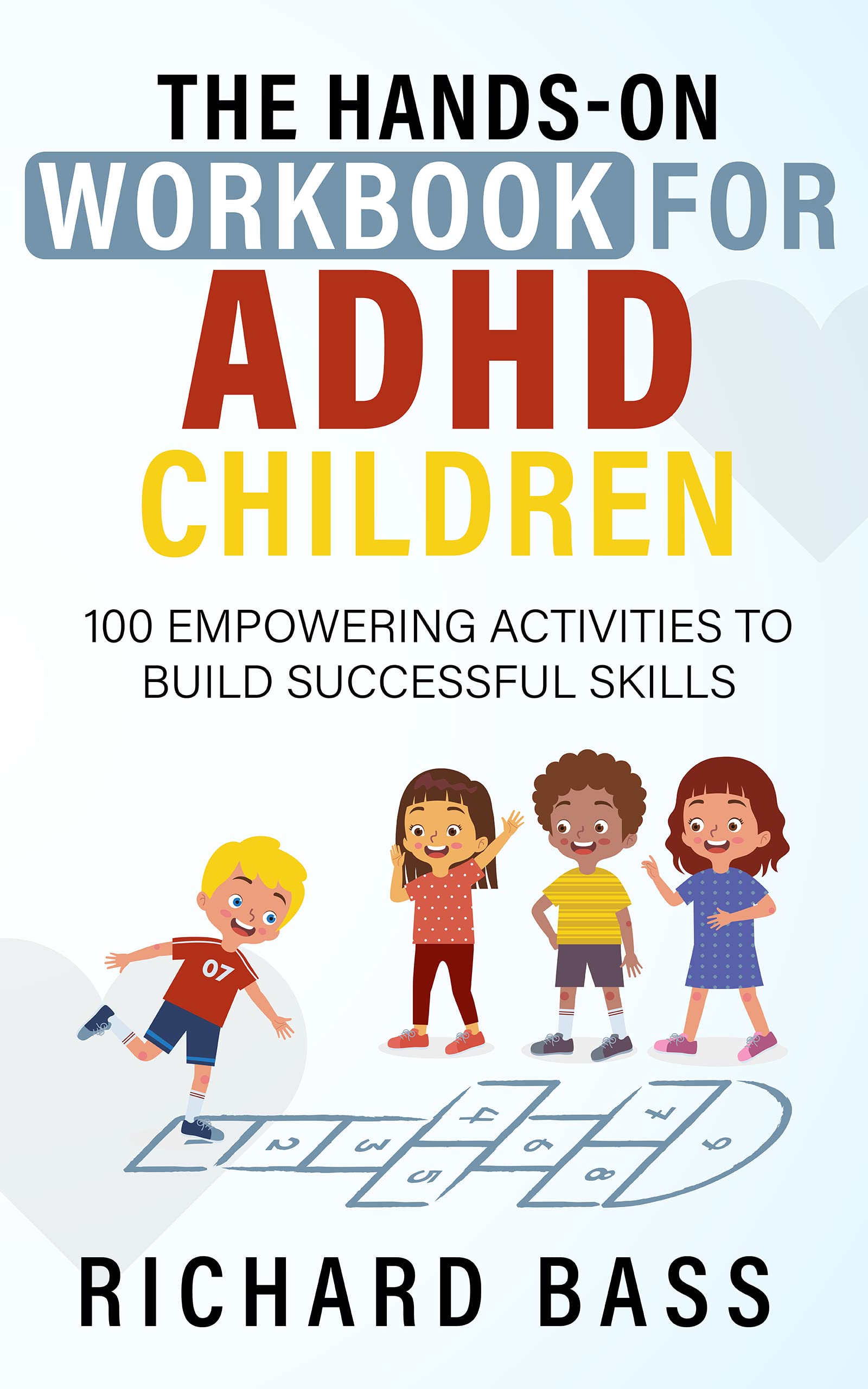 The Hands-On Workbook for ADHD Children: 100 Empowering Activities to Build Successful Skills (Successful Parenting)