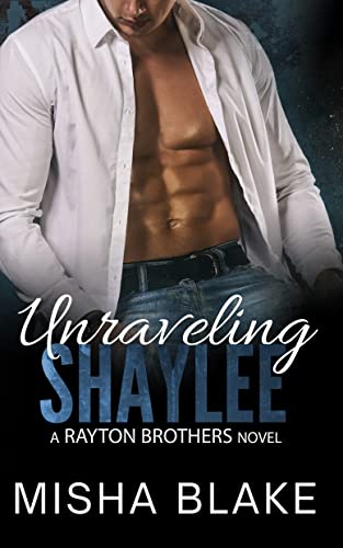 Unraveling Shaylee (Rayton Brothers, #1)