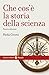 Che cos'è la storia della scienza