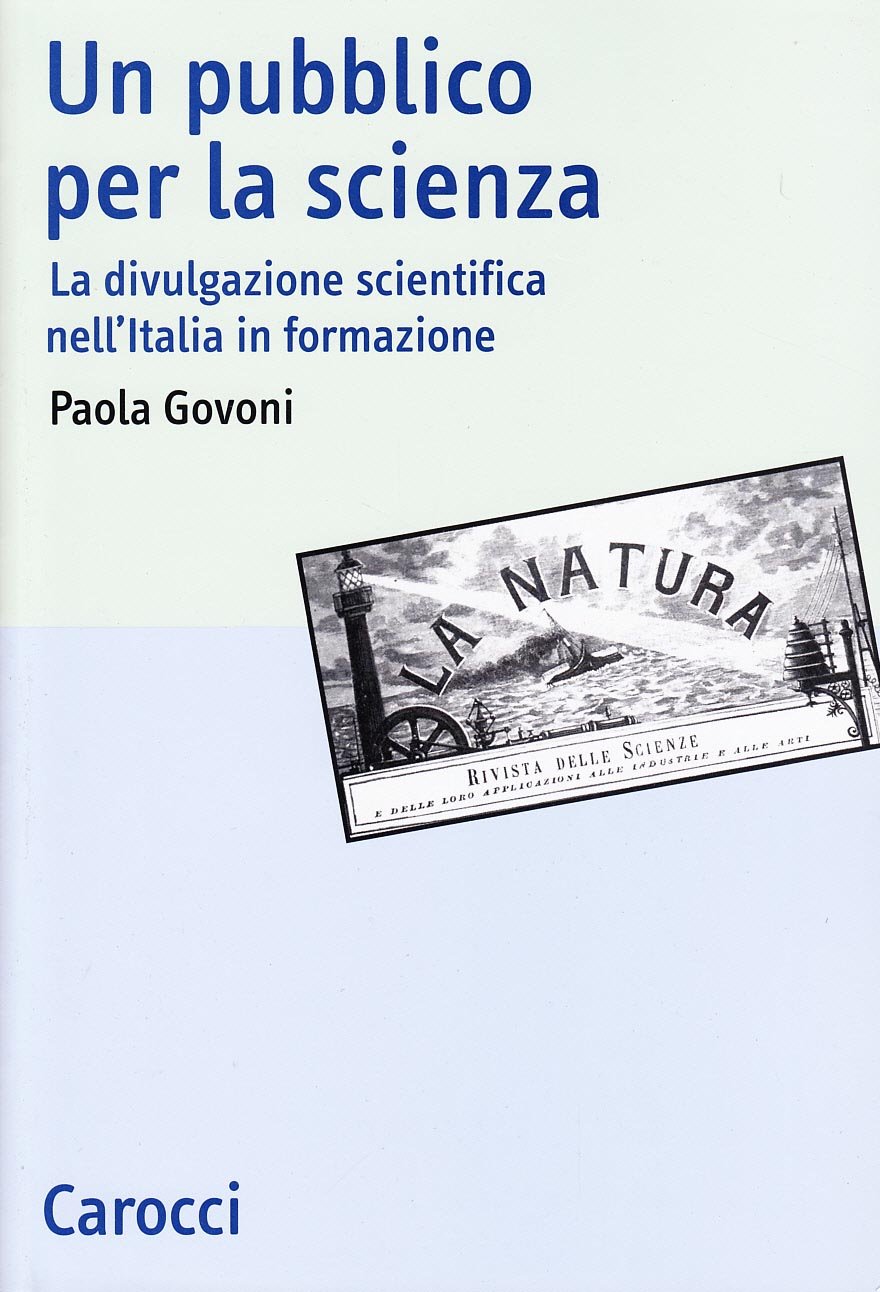 Un pubblico per la scienza: La divulgazione scientifica nell'Italia in formazione