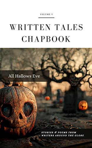 Written Tales Chapbook V: All Hallow's Eve