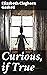 Curious, if True: Exploring the Supernatural in Victorian Society: A Collection of Mysterious Short Stories