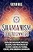 Shamanism for Beginners: Explore Shamanic Rituals, Beliefs, and Practices of Native American, Norse, Celtic, and Siberian Shamans (Spiritual Practices)