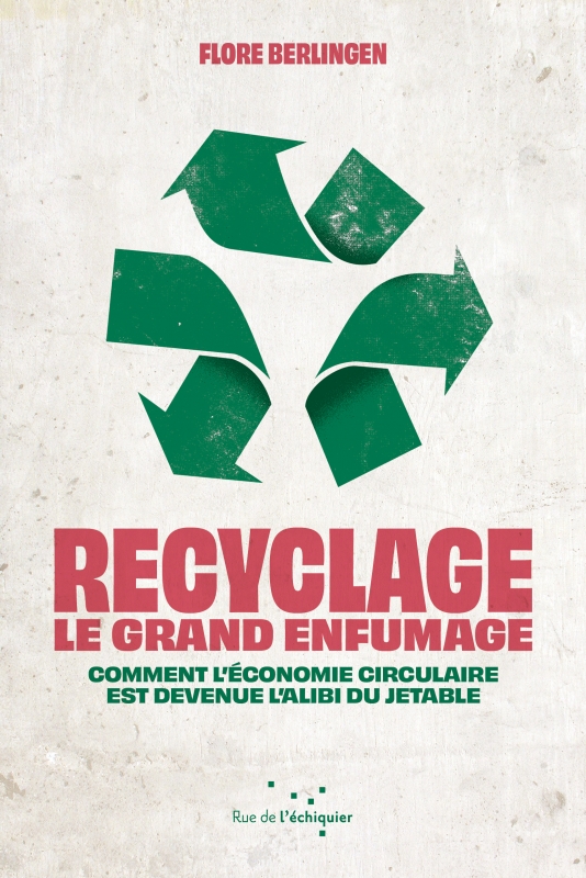 Recyclage : Le Grand Enfumage - comment l'économie circulaire est devenue l'alibi du jetable (Paperback)