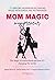 Mom Magic Mompreneur: The M...
