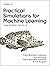 Practical Simulations for Machine Learning by Paris Buttfield-Addison