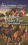 Ranch Under Fire by Tina Wheeler