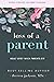 Loss of a Parent: Adult Grief When Parents Die (Healing from the Loss of a Parent)