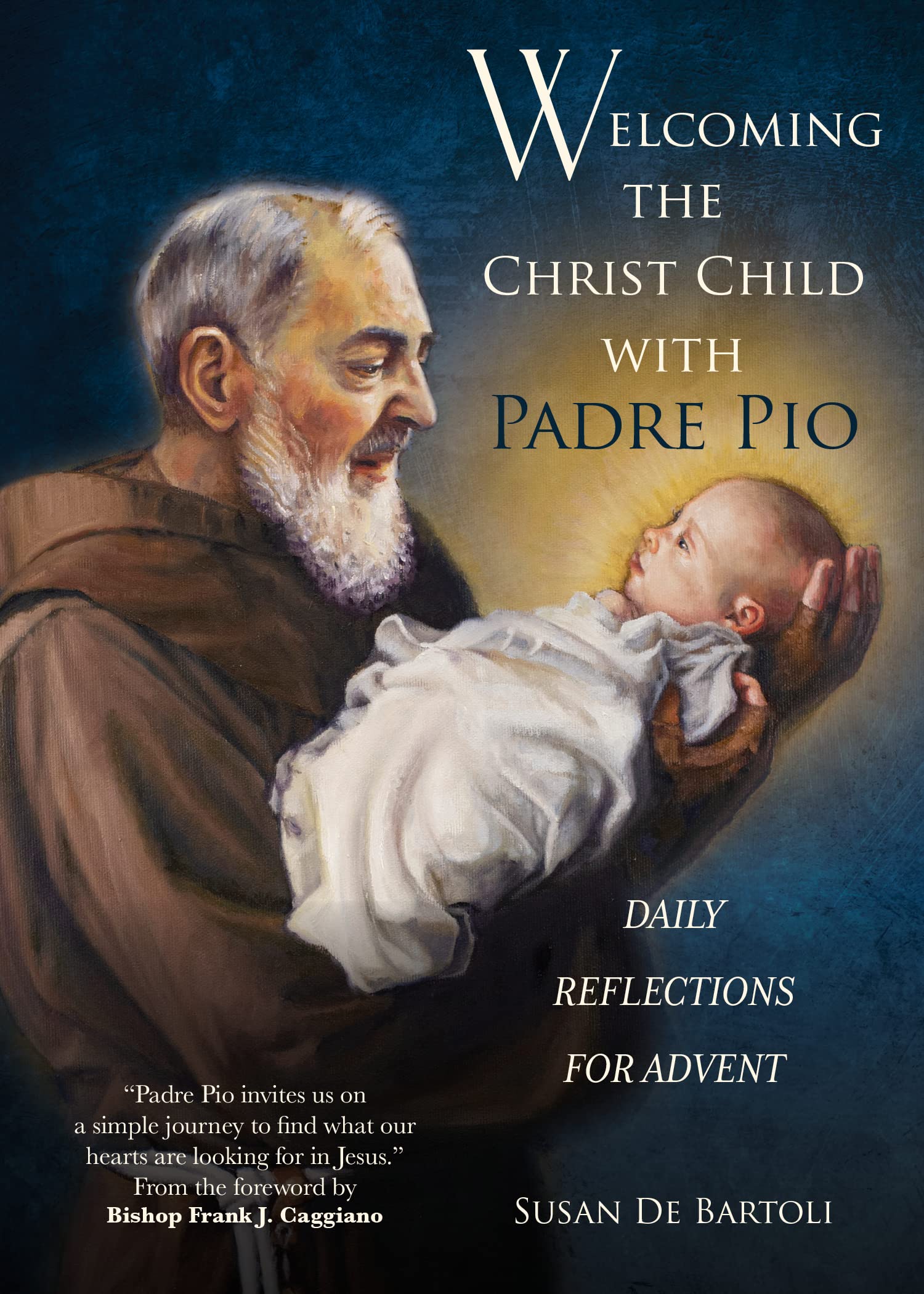 Welcoming the Christ Child with Padre Pio: Daily Reflections for Advent (Kindle Edition)