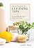The Little Book of Cleaning Tips: A Guide to Keeping Your Space, Healthy, Tidy, & Calm