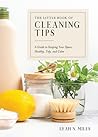 The Little Book of Cleaning Tips: A Guide to Keeping Your Space, Healthy, Tidy, & Calm
