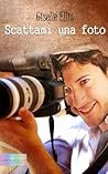 Scattami una foto (Italian Edition) Scattami una foto (Italian Edition)