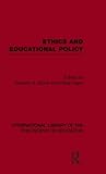 Ethics and Educational Policy (International Library of the Philosophy of Education Volume 21) Ethics and Educational Policy (International Library of the Philosophy of Education Volume 21)