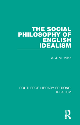 The Social Philosophy of English Idealism (Routledge Library Editions: Idealism)