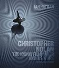 Christopher Nolan: The Iconic Filmmaker and His Work (Iconic Filmmakers Series)