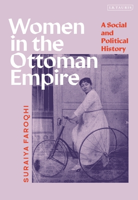 Women in the Ottoman Empire: A Social and Political History (Hardcover)