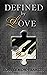 Defined by Love (The Define...