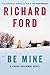 Be Mine: A Frank Bascombe Novel