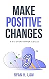 Make Positive Changes: A 5-Step System for Success