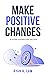 Make Positive Changes: A 5-Step System for Success
