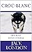 Croc-Blanc (Jack London) by Jack London