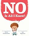 NO Is All I Know! by Chris Grabenstein NO Is All I Know! by Chris Grabenstein