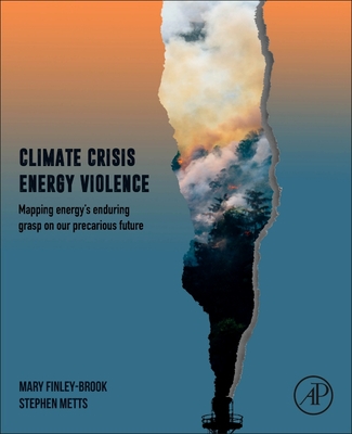 Climate Crisis, Energy Violence: Mapping Fossil Energy's Enduring Grasp on Our Precarious Future