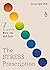 The Stress Prescription: Seven Days to More Joy and Ease (The Seven Days Series Book 3)