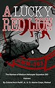 A LUCKY RED LION: The Marines of Marine Medium Helicopter Squadron 363 Vietnam